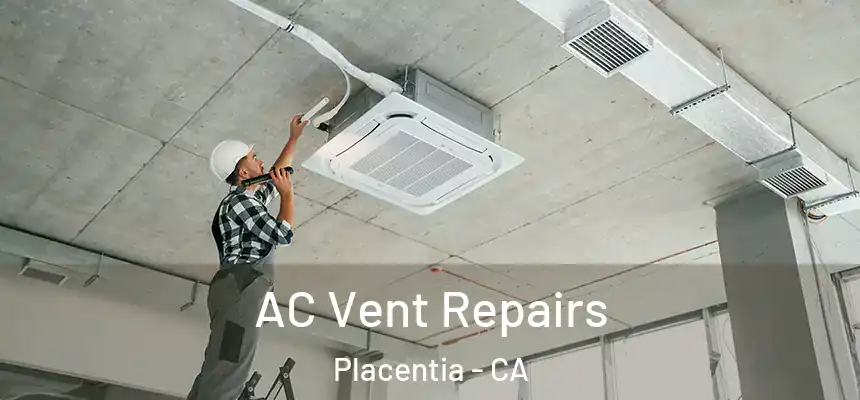 AC Vent Repairs Placentia - CA