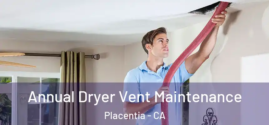  Annual Dryer Vent Maintenance Placentia - CA