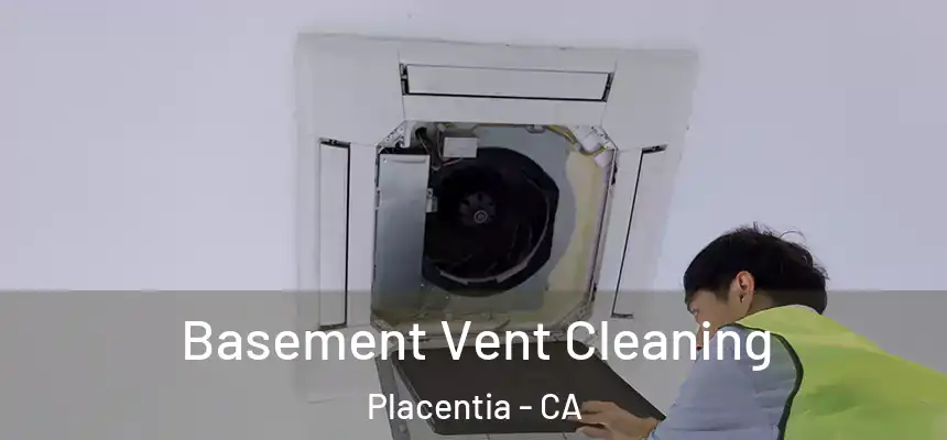 Basement Vent Cleaning Placentia - CA