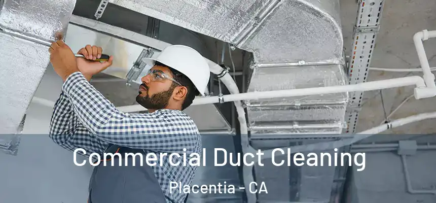  Commercial Duct Cleaning Placentia - CA