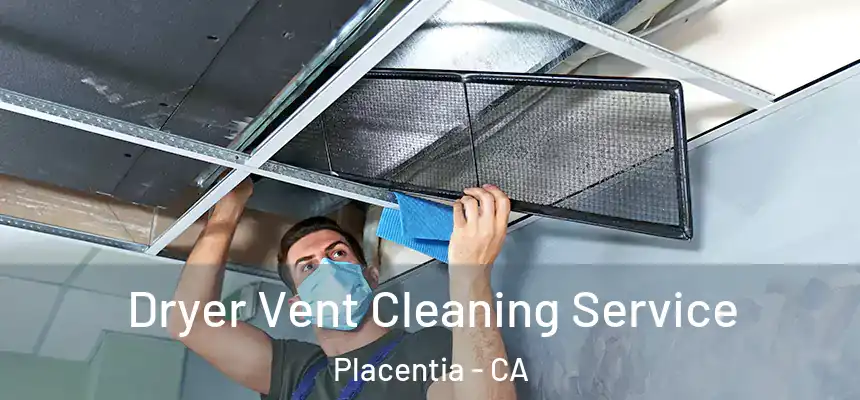  Dryer Vent Cleaning Service Placentia - CA