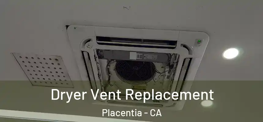 Dryer Vent Replacement Placentia - CA