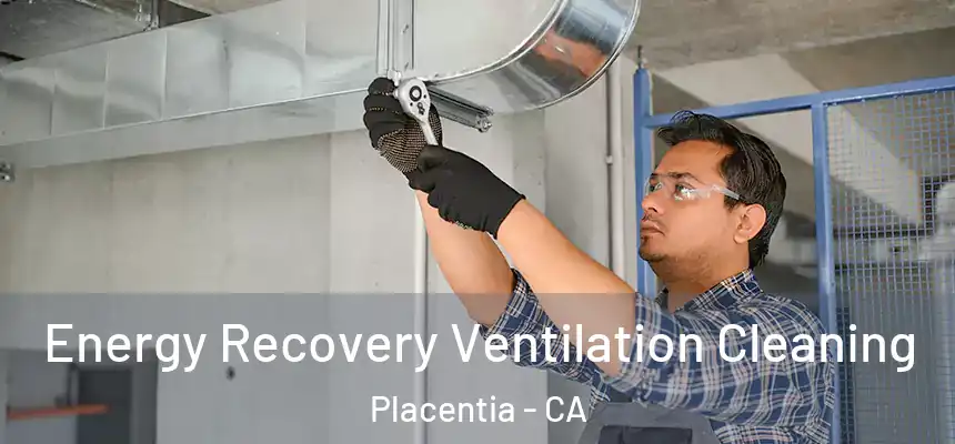  Energy Recovery Ventilation Cleaning Placentia - CA