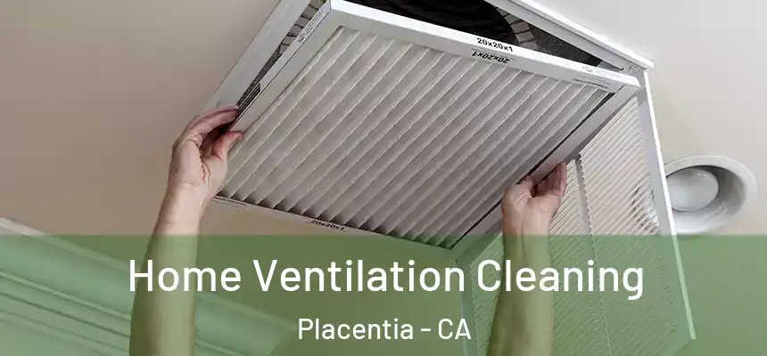 Home Ventilation Cleaning Placentia - CA