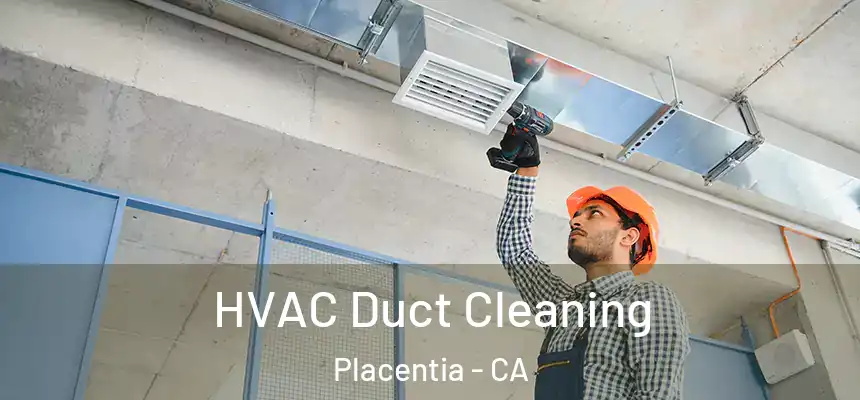  HVAC Duct Cleaning Placentia - CA