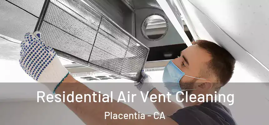  Residential Air Vent Cleaning Placentia - CA