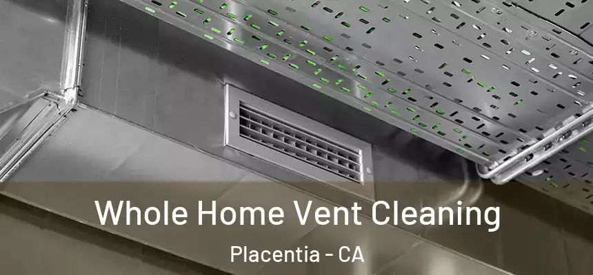  Whole Home Vent Cleaning Placentia - CA